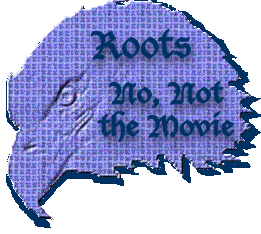 Roots (No, not the movie!)