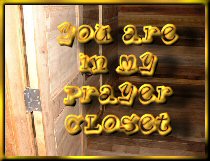 You are in my prayer closet