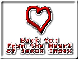 Back to:  From the Heart of Jesus Index